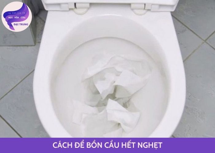 cách để bồn cầu hết nghẹt