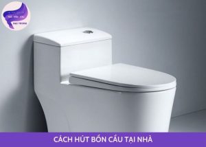 cách hút bồn cầu tại nhà