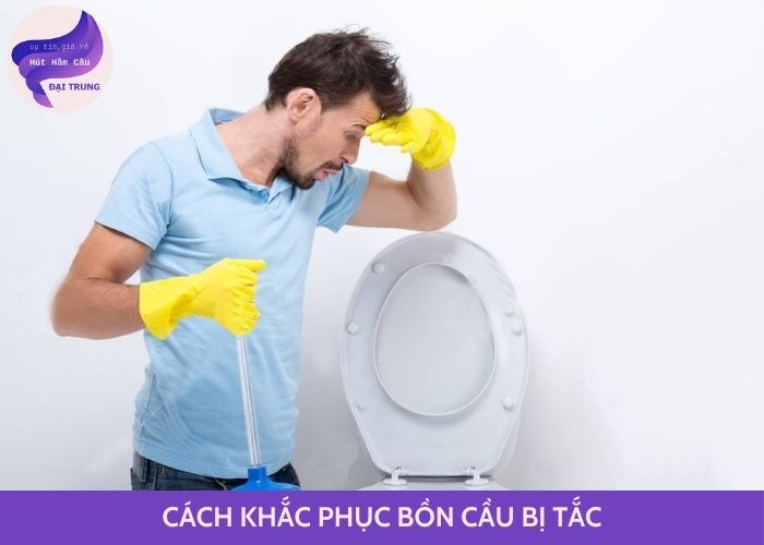 cách khắc phục bồn cầu bị tắc