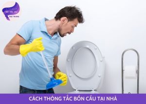 cách thông tắc bồn cầu tại nhà