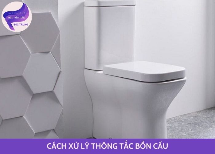 cách xử lý thông tắc bồn cầu