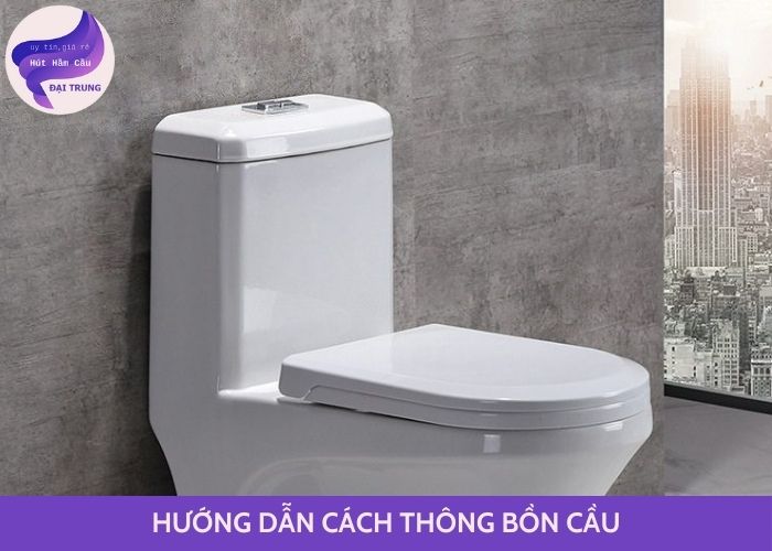 hướng dẫn cách thông bồn cầu