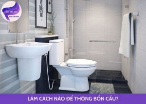 làm cách nào để thông bồn cầu