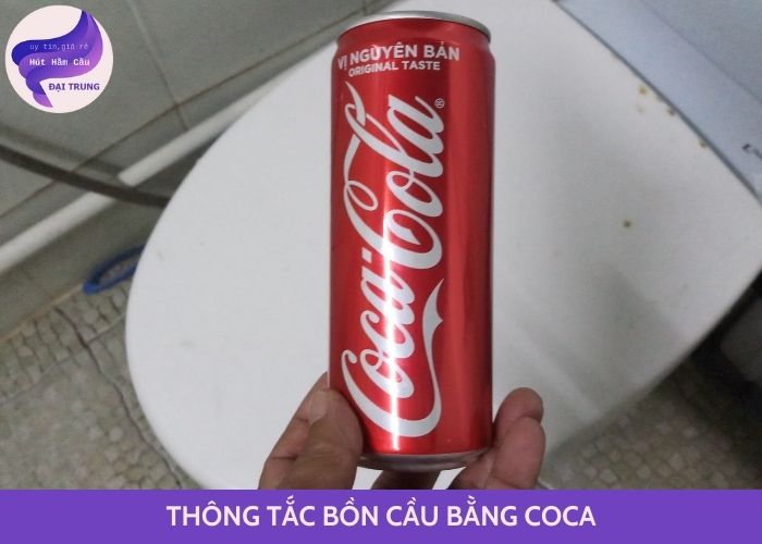 thông tắc bồn cầu bằng coca