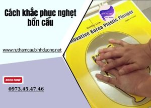 cách khắc phục nghẹt bồn cầu