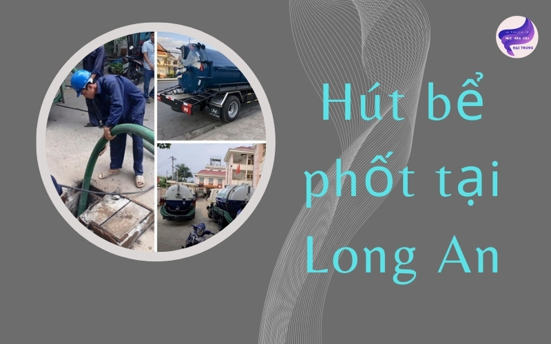 Hút bể phốt tại Long An