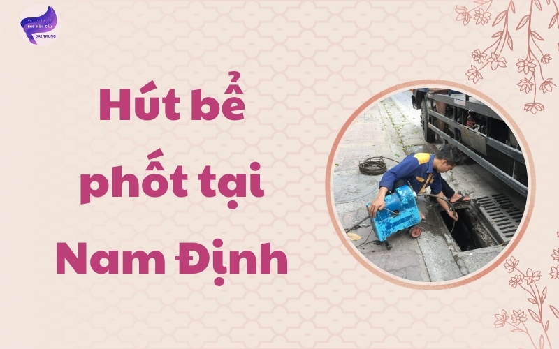 Hút bể phốt tại Nam Định