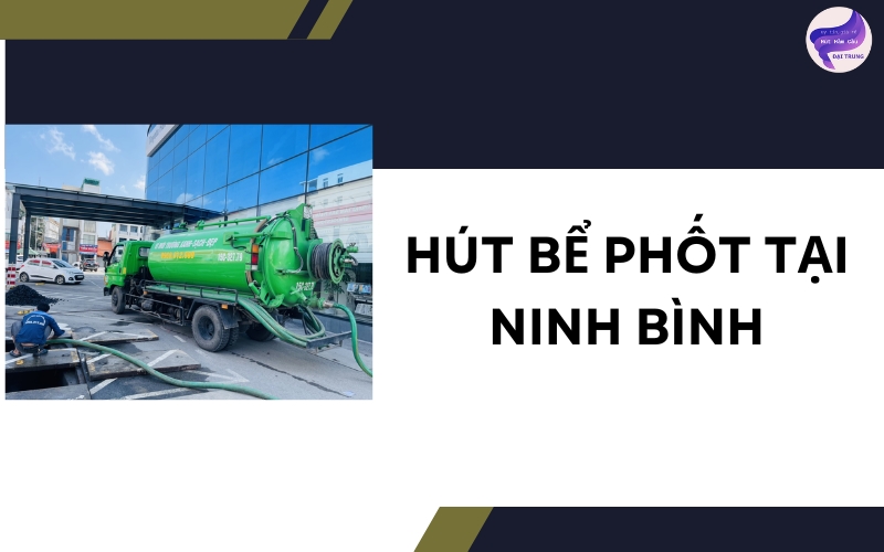 Hút bể phốt tại Ninh Bình