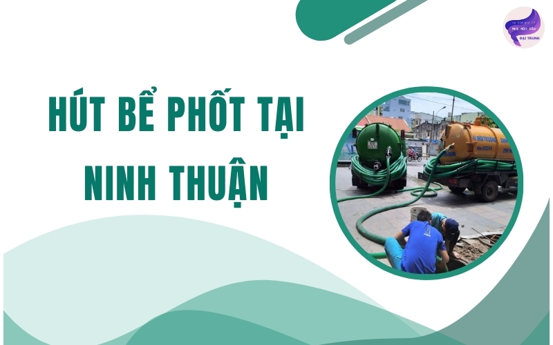 Hút bể phốt tại Ninh Thuận
