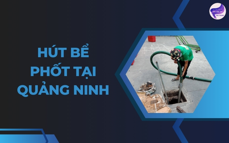 Hút bể phốt tại Quảng Ninh