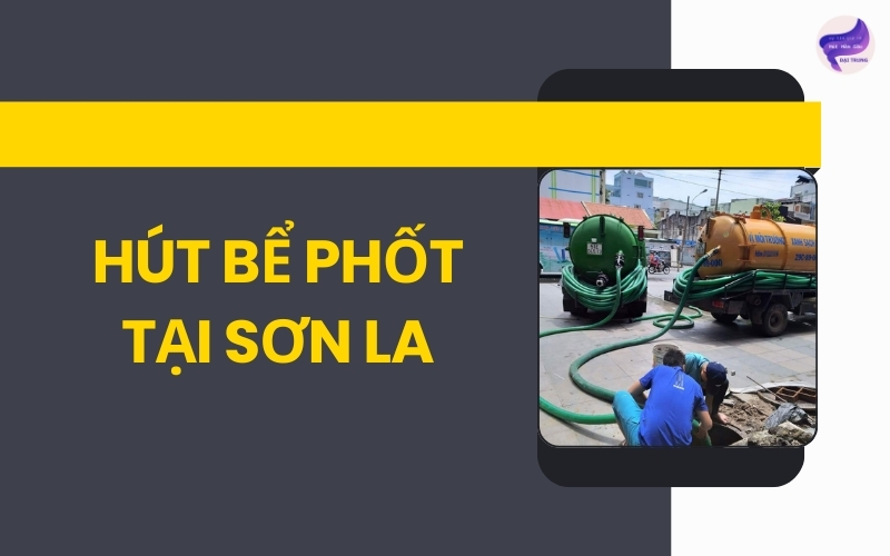 Hút bể phốt tại Sơn La