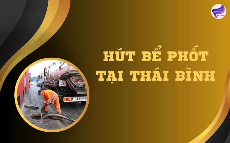 Hút bể phốt tại Thái Bình