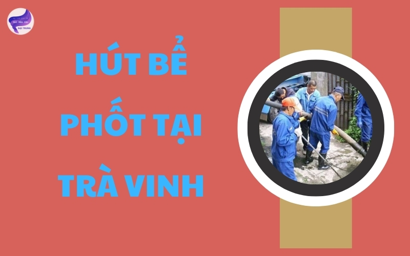 Hút bể phốt tại Trà Vinh