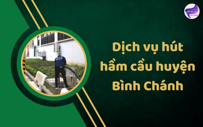 Dịch vụ hút hầm cầu huyện Bình Chánh