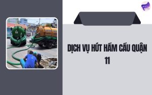 Dịch vụ hút hầm cầu quận 11
