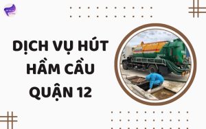 Dịch vụ hút hầm cầu quận 12