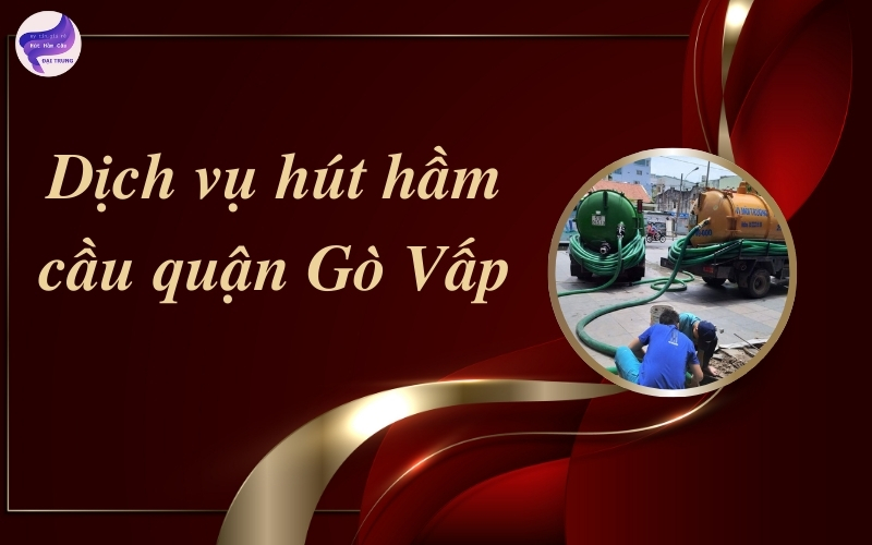 Dịch vụ hút hầm cầu quận Gò Vấp
