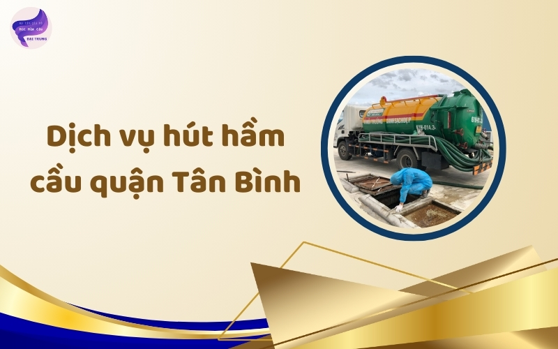 Dịch vụ hút hầm cầu quận Tân Bình