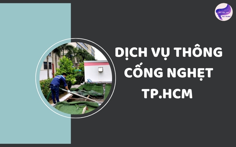 Dịch vụ thông cống nghẹt TP.HCM