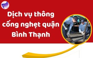 Dịch vụ thông cống nghẹt quận Bình Thạnh