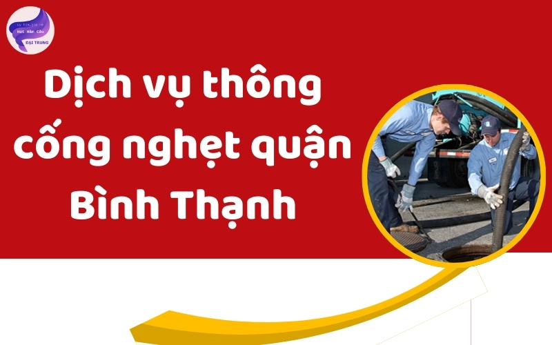 Dịch vụ thông cống nghẹt quận Bình Thạnh