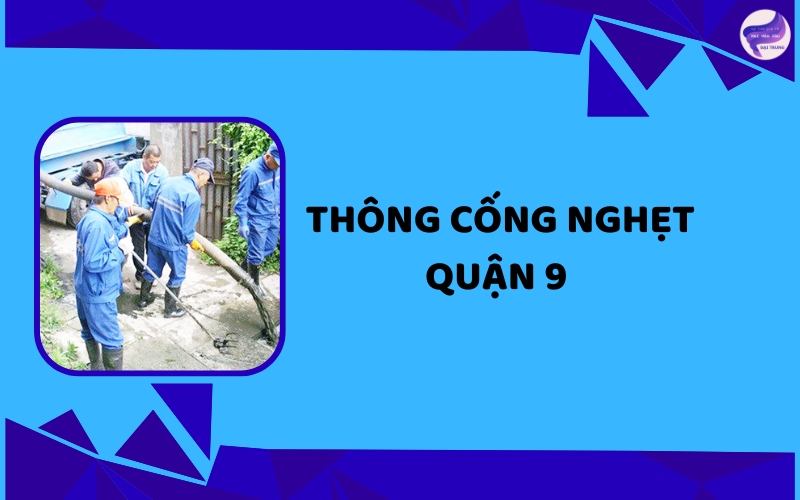 Thông cống nghẹt Quận 9