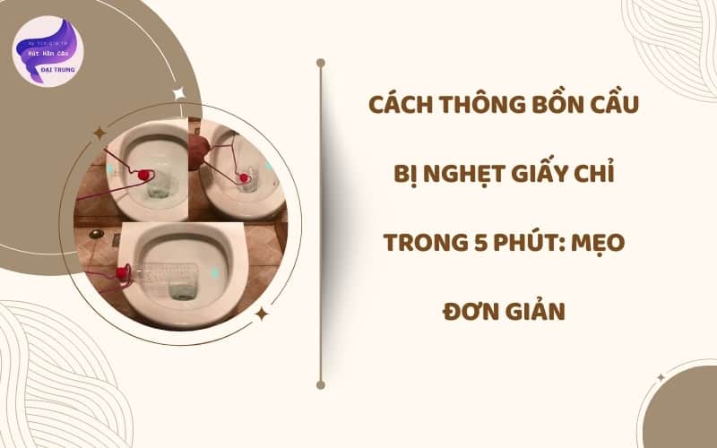Cách thông bồn cầu bị nghẹt giấy