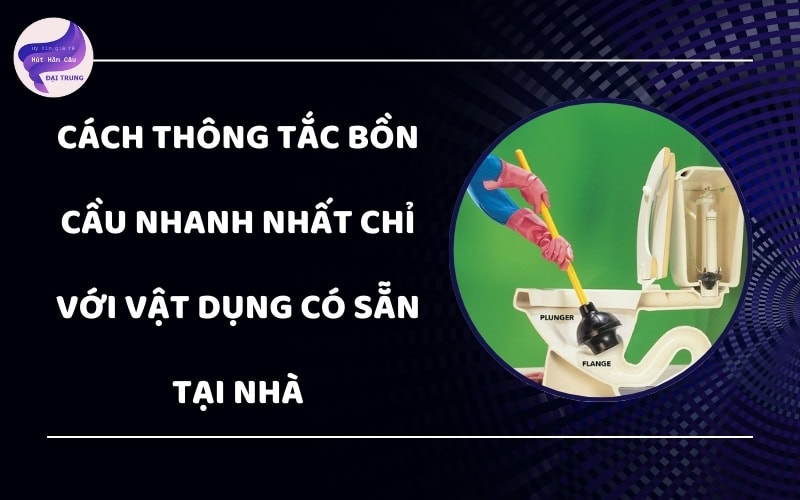 Cách thông tắc bồn cầu