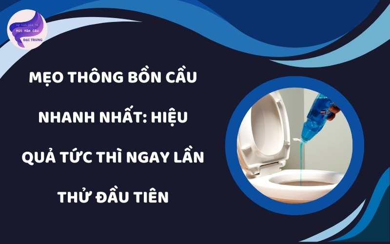 Mẹo thông bồn cầu nhanh