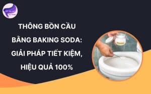 Thông bồn cầu bằng baking soda