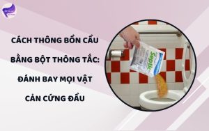 cách thông bồn cầu bằng bột thông tắc