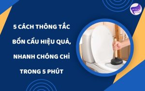 cách thông tắc bồn cầu hiệu quả