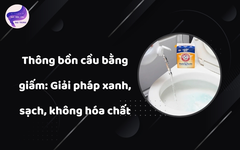 thông bồn cầu bằng giấm
