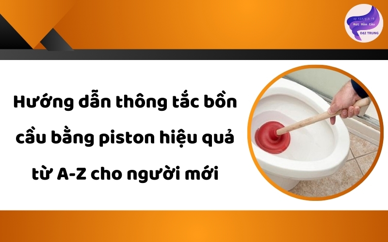 thông tắc bồn cầu bằng piston