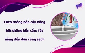 Cách thông bồn cầu bằng bột thông bồn cầu