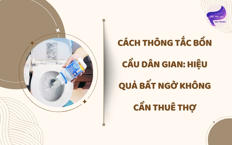 cách thông tắc bồn cầu dân gian