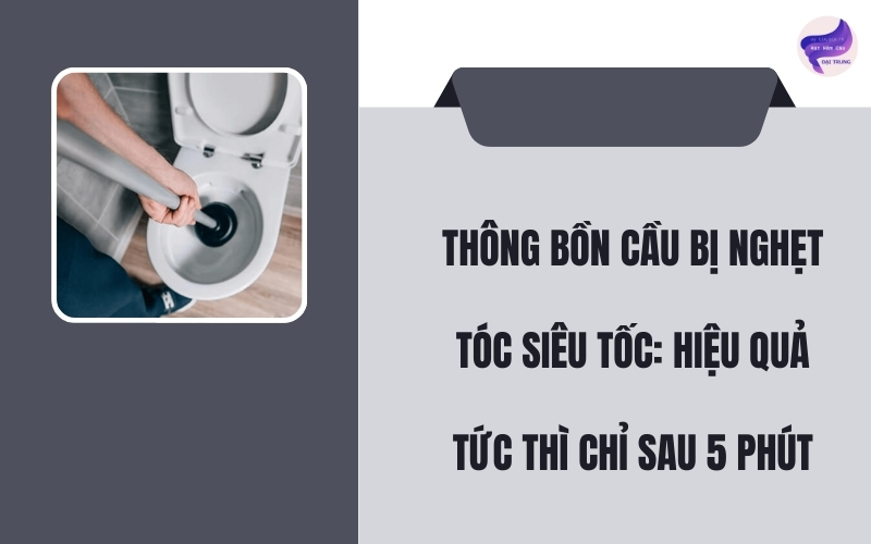 thông bồn cầu bị nghẹt tóc