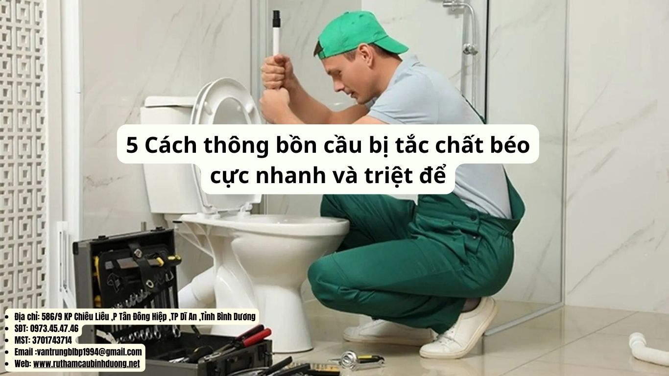 cách thông bồn cầu bị tắc chất béo